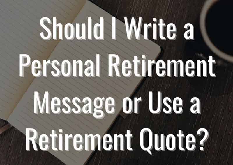 Should-I-Write-a-Personal-Retirement-Message-or-Use-a-Retirement-Quote