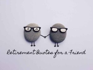 retirement quotes for a friend